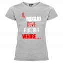 T-SHIRT PERSONALIZZATA DONNA IL MEGLIO DEVE ANCORA VENIRE COLORE GRIGIO