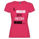 T-SHIRT PERSONALIZZATA DONNA IL MEGLIO DEVE ANCORA VENIRE COLORE ROSA FUCSIA