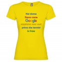 T-SHIRT DONNA PERSONALIZZATA NOI DONNE SIAMO COME GOOGLE COLORE GIALLO