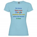 T-SHIRT DONNA PERSONALIZZATA NOI DONNE SIAMO COME GOOGLE COLORE AZZURRO