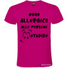 T-SHIRT CON FRASI SONO ALLERGICO ALLE PERSONE STUPIDE COLORE ROSA FUCSIA