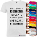 T-SHIRT AMORE RIPOSATI CHE ROMPI TUTTO IL GIORNO