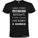 T-SHIRT AMORE RIPOSATI CHE ROMPI TUTTO IL GIORNO COLORE NERO