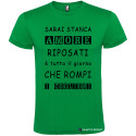 T-SHIRT AMORE RIPOSATI CHE ROMPI TUTTO IL GIORNO COLORE VERDE