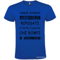 T-SHIRT AMORE RIPOSATI CHE ROMPI TUTTO IL GIORNO COLORE BLU ROYAL