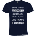 T-SHIRT AMORE RIPOSATI CHE ROMPI TUTTO IL GIORNO COLORE BLU NAVY