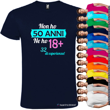 T-shirt Personalizzata Non Ho 50 Anni Ma 18 + 32 di Esperienza
