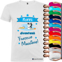 T-SHIRT PERSONALIZZATA DIVENTERO' FRATELLO MAGGIORE COLORI