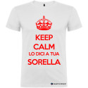 T-SHIRT PERSONALIZZATA KEEP CALM LO DICI A TUA SORELLA COLORE BIANCO