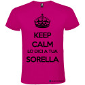 T-SHIRT PERSONALIZZATA KEEP CALM LO DICI A TUA SORELLA COLORE ROSA FUCSIA