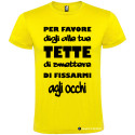 T-SHIRT PERSONALIZZATE PER FAVORE DIGLI ALLE TUE TETTE DI NON FISSARMI COLORE GIALLO