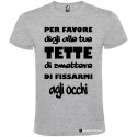 T-SHIRT PERSONALIZZATE PER FAVORE DIGLI ALLE TUE TETTE DI NON FISSARMI COLORE GRIGIO