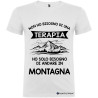 T-shirt personalizzata non ho bisogno di una terapia ho solo bisogno di andare in montagna colore bianco