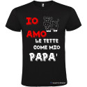 T-SHIRT PERSONALIZZATA IO AMO LE TETTE COME MIO PAPÀ COLORE NERO