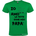 T-SHIRT PERSONALIZZATA IO AMO LE TETTE COME MIO PAPÀ COLORE VERDE