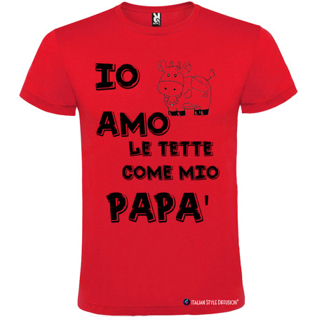 T-SHIRT PERSONALIZZATA IO AMO LE TETTE COME MIO PAPÀ COLORE ROSSO T-SHIRT PERSONALIZZATA IO AMO LE TETTE COME MIO PAPÀ COLORE ROSSO