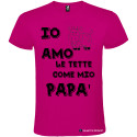 T-SHIRT PERSONALIZZATA IO AMO LE TETTE COME MIO PAPÀ COLORE ROSA FUCSIA