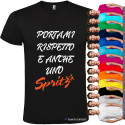 T-SHIRT PERSONALIZZATA PORTAMI RISPETTO E ANCHE 1 SPRITZ COLORI