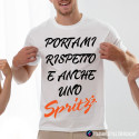 T-SHIRT PERSONALIZZATA PORTAMI RISPETTO E ANCHE 1 SPRITZ