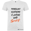 T-SHIRT PERSONALIZZATA PORTAMI RISPETTO E ANCHE 1 SPRITZ COLORE BIANCO