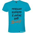 T-SHIRT PERSONALIZZATA PORTAMI RISPETTO E ANCHE 1 SPRITZ COLORE TURCHESE