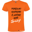 T-SHIRT PERSONALIZZATA PORTAMI RISPETTO E ANCHE 1 SPRITZ COLORE ARANCIO