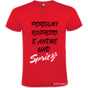 T-SHIRT PERSONALIZZATA PORTAMI RISPETTO E ANCHE 1 SPRITZ COLORE ROSSO