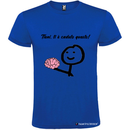 T-SHIRT PERSONALIZZATA TIENI TI È CADUTO IL CERVELLO COLORE BLU ROYAL