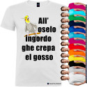 T-shirt personalizzata veneta all'oselo ingordo ghe crepa el gosso