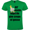 T-shirt personalizzata veneta all'oselo ingordo ghe crepa el gosso colore verde