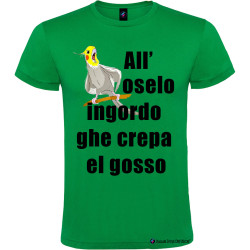 T-shirt personalizzata veneta all'oselo ingordo ghe crepa el gosso colore verde