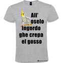 T-shirt personalizzata veneta all'oselo ingordo ghe crepa el gosso colore grigio