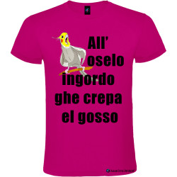 T-shirt personalizzata veneta all'oselo ingordo ghe crepa el gosso colore rosa fucsia