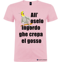 T-shirt personalizzata veneta all'oselo ingordo ghe crepa el gosso colore rosa