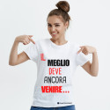 T-SHIRT PERSONALIZZATA IL MEGLIO DEVE ANCORA VENIRE