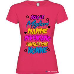 T-shirt personalizzata donna solo le migliori mamme diventano fantastiche nonne colore rosa fucsia