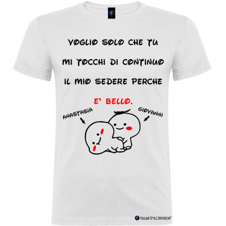 Maglietta personalizzata uomo toccami il sedere di continuo è bello colore bianco