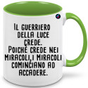 Tazza personalizzata il guerriero della luce crede nei miracoli