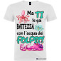 T-shirt personalizzata Veneto battezzà con l'acqua dei folpi