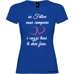 T-shirt personalizzata donna se vuoi campare felice colore blu royal