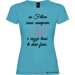 T-shirt personalizzata donna se vuoi campare felice colore turchese
