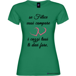 T-shirt personalizzata donna se vuoi campare felice colore verde