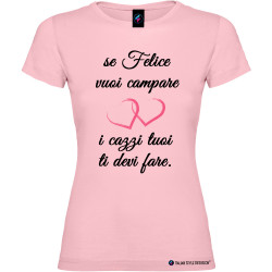 T-shirt personalizzata donna se vuoi campare felice colore rosa