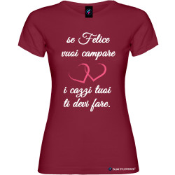 T-shirt personalizzata donna se vuoi campare felice colore bordeaux