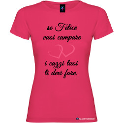 T-shirt personalizzata donna se vuoi campare felice colore rosa fucsia