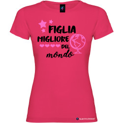 T-shirt personalizzata donna Figlia migliore del mondo colore rosa fucsia