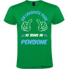 Maglietta personalizzata voi lavorate pure io sono in pensione colore verde