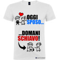 Maglietta uomo personalizzata oggi sposo domani schiavo colore bianco