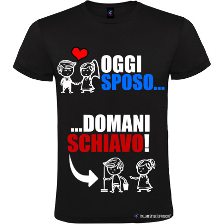 Maglietta uomo personalizzata oggi sposo domani schiavo colore nero