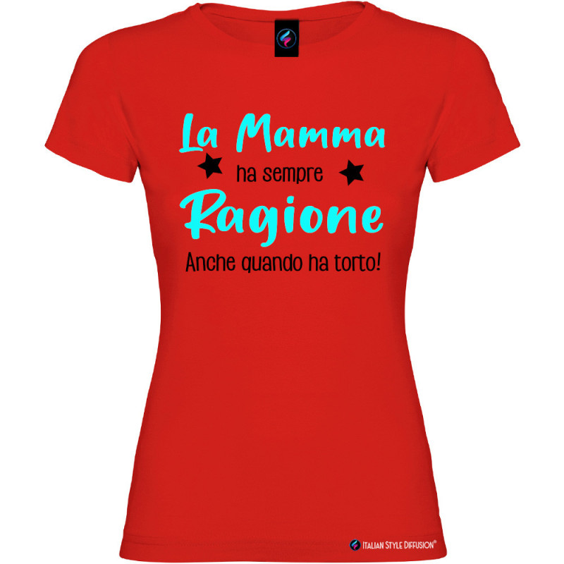 T-shirt donna personalizzata la mamma ha sempre ragione